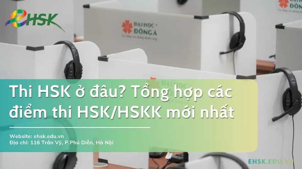 Thi HSK ở đâu? Tổng hợp các điểm thi HSK/HSKK mới nhất 2026